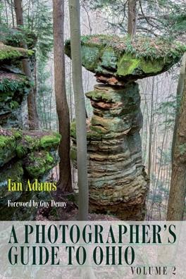 A Photographer’s Guide to Ohio, Volume 2 by Guy L. Denny, Ian Adams