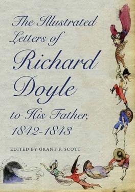The Illustrated Letters of Richard Doyle to His Father, 1842–1843 by Grant F. Scott, Richard Doyle