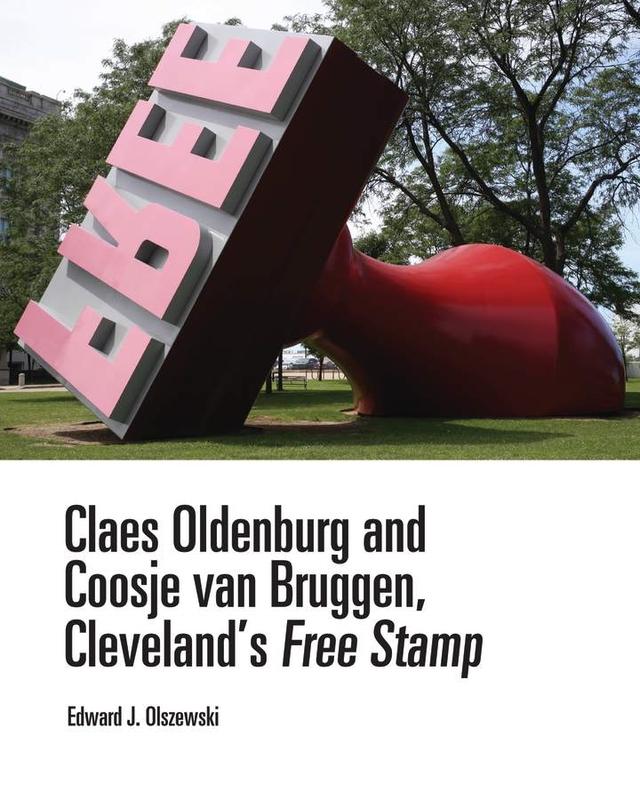 Claes Oldenburg and Coosje van Bruggen, Cleveland’s Free Stamp by Edward J. Olszewski