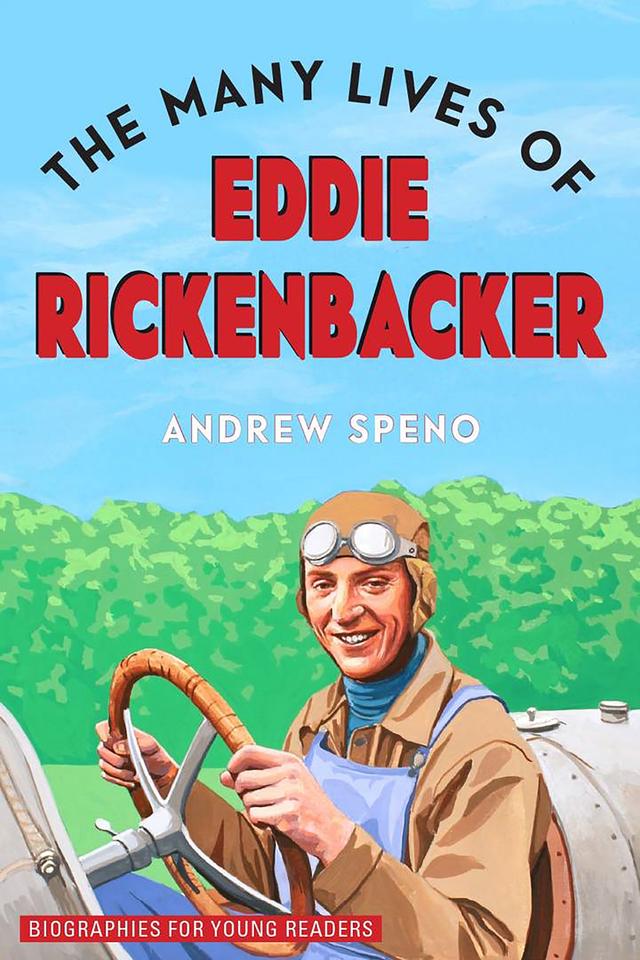The Many Lives of Eddie Rickenbacker by Andrew Speno