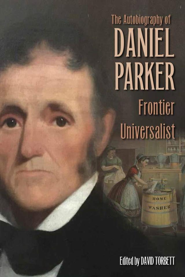 The Autobiography of Daniel Parker, Frontier Universalist by Daniel Parker, David Torbett