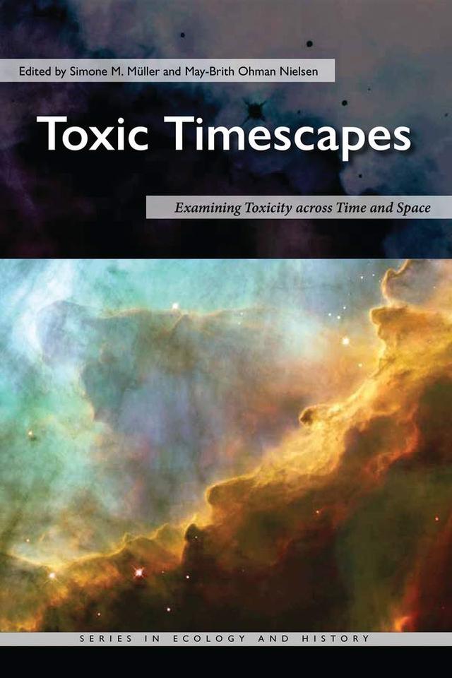 Toxic Timescapes by May-Brith Ohman Nielsen, Simone M. Müller