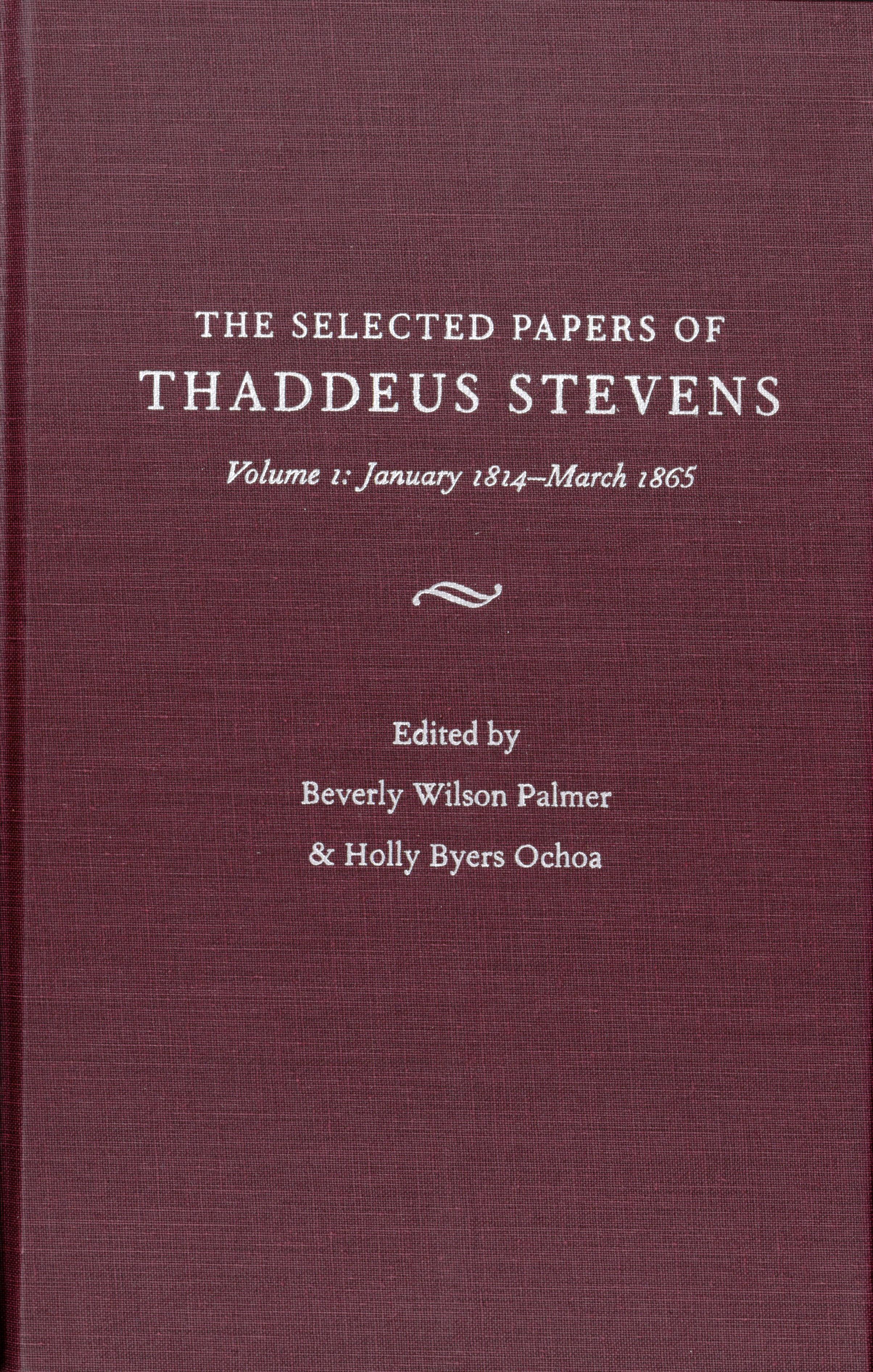 The Papers Of Thaddeus Stevens Volume 1
