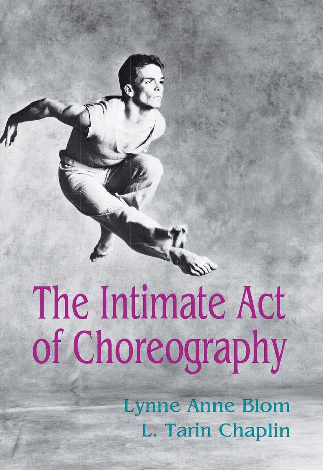The Intimate Act Of Choreography by L. Tarin Chaplin, Lynne Anne Blom