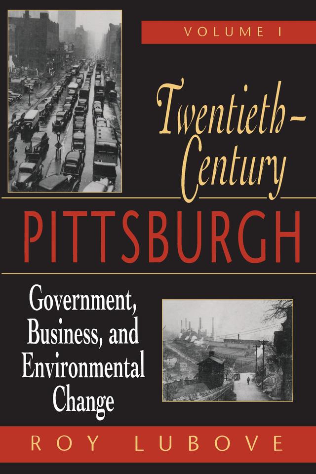 Twentieth-Century Pittsburgh, Volume One by Roy Lubove