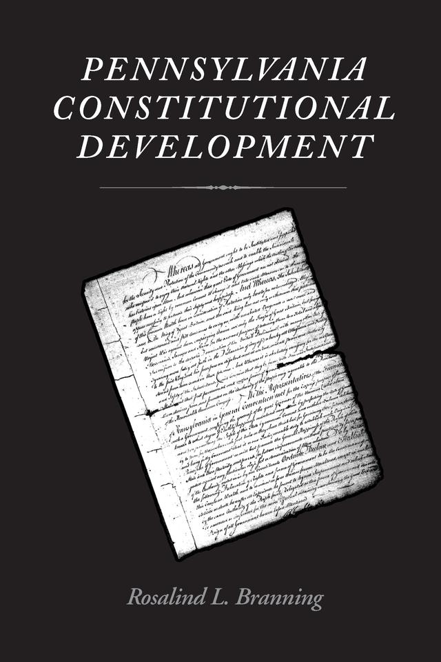 Pennsylvania Constitutional Development by Rosalind L. Branning