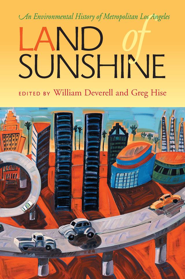 Land of Sunshine by Greg Hise, William Deverell