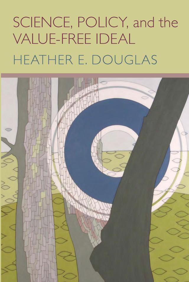 Science, Policy, and the Value-Free Ideal by Heather E. Douglas
