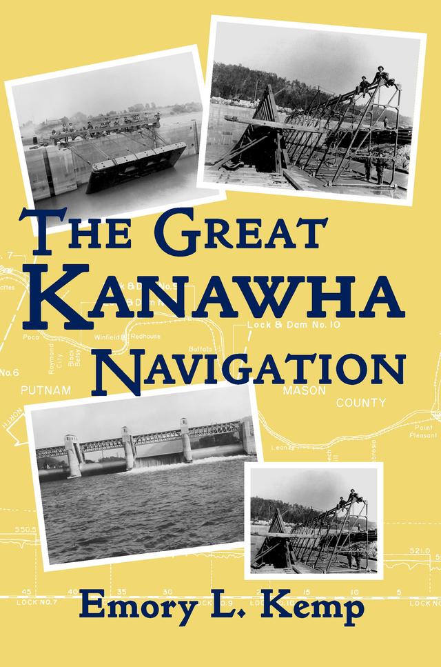 The Great Kanawha Navigation by Emory L. Kemp