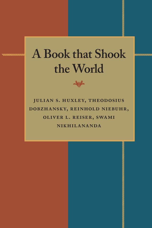 A Book that Shook the World by Julian S. Huxley, Oliver L. Reiser, Reinhold Niebuhr, Swami Nikhilananda, Theodosius Dobzhansky