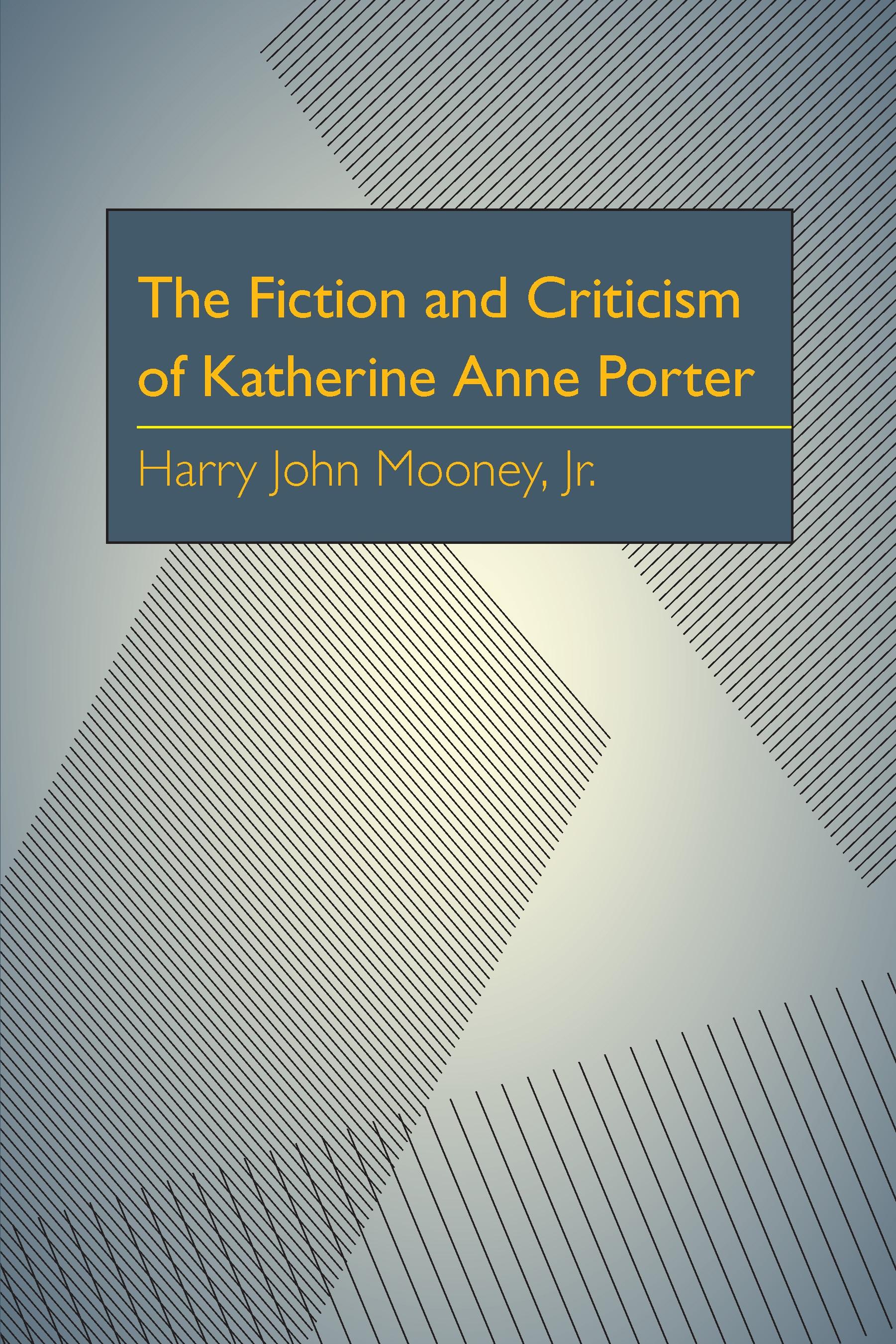 The Fiction and Criticism of Katherine Anne Porter