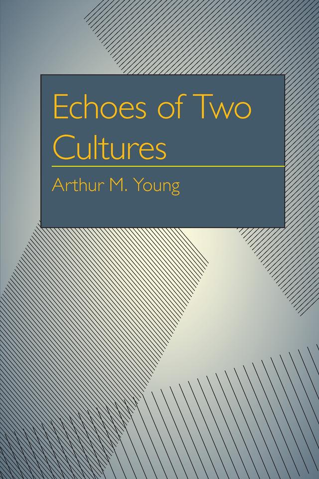 Echoes of Two Cultures by Arthur Milton Young