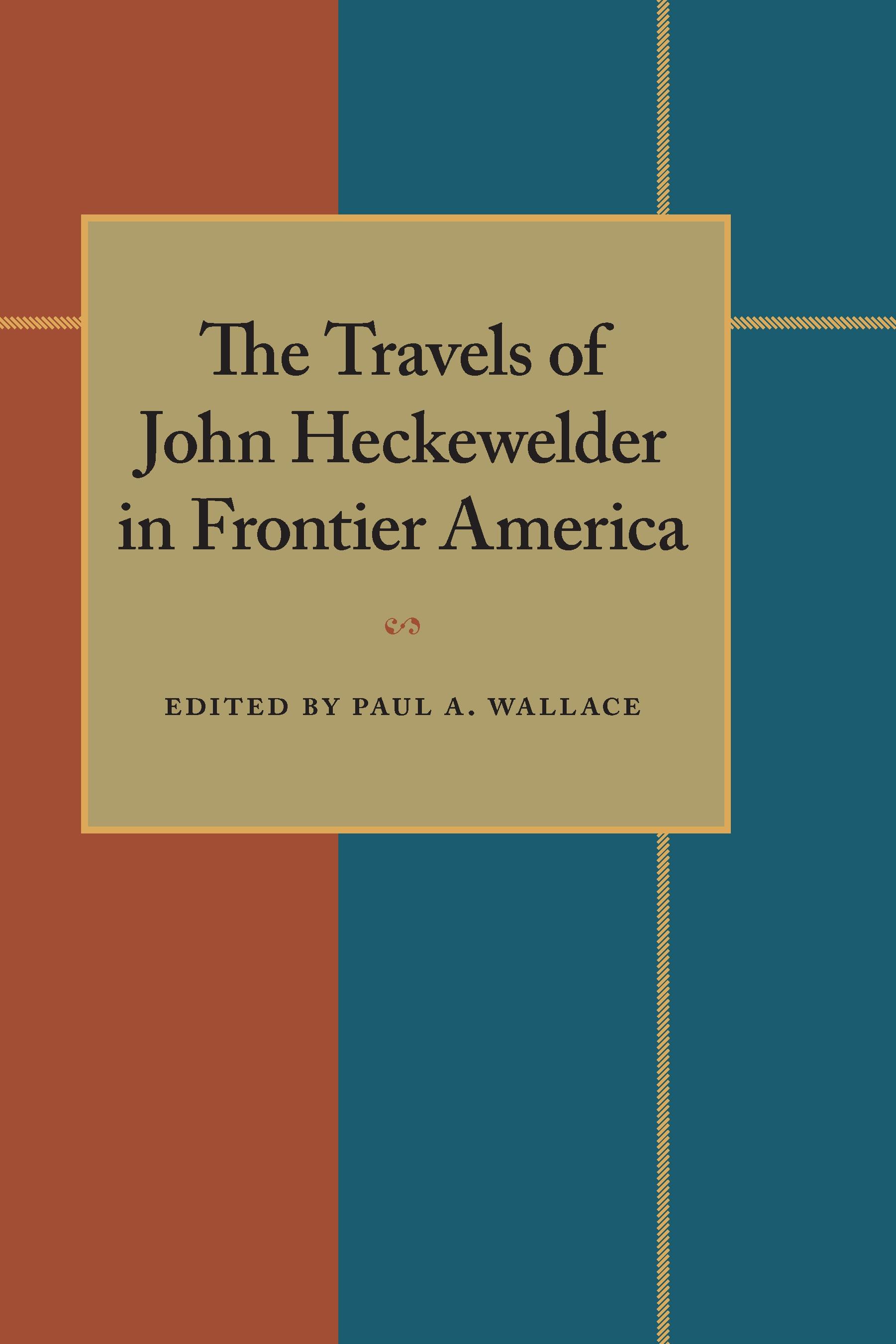 The Travels of John Heckewelder in Frontier America