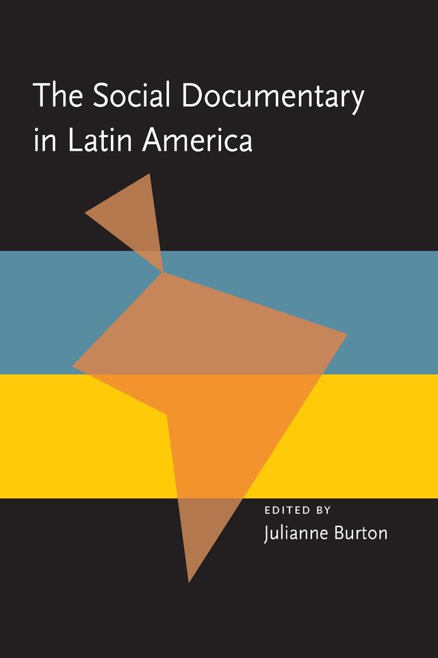 The Social Documentary in Latin America by Julianne Burton-Carvajal