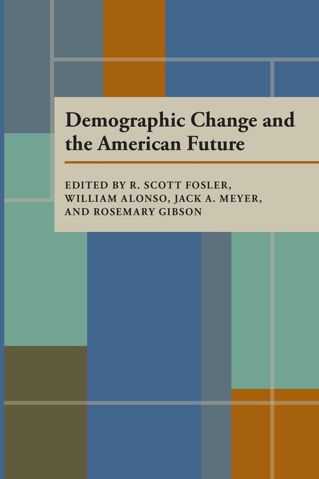 Demographic Change and the American Future by Jack A. Meyer, Rosemary Kern, R. Scott Fosler, William Alonso