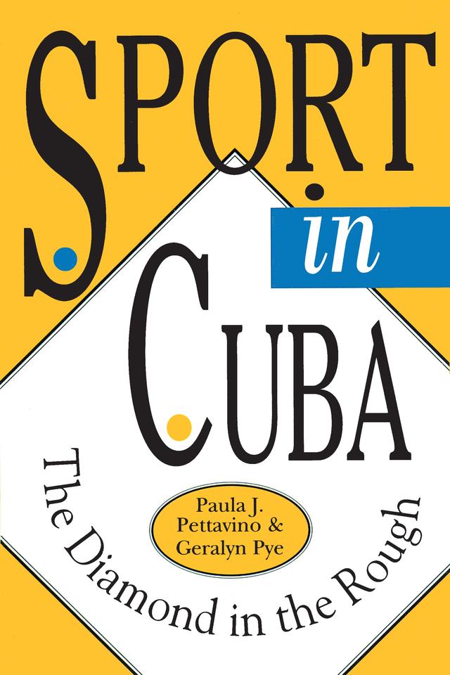 Sport in Cuba by Geralyn Pye, Paula J. Pettavino