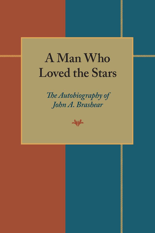 A Man Who Loved the Stars by John A. Brashear