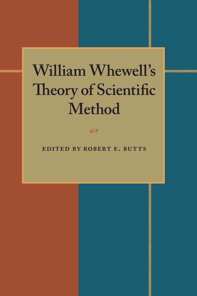 William Whewell's Theory of Scientific Method by Robert E. Butts