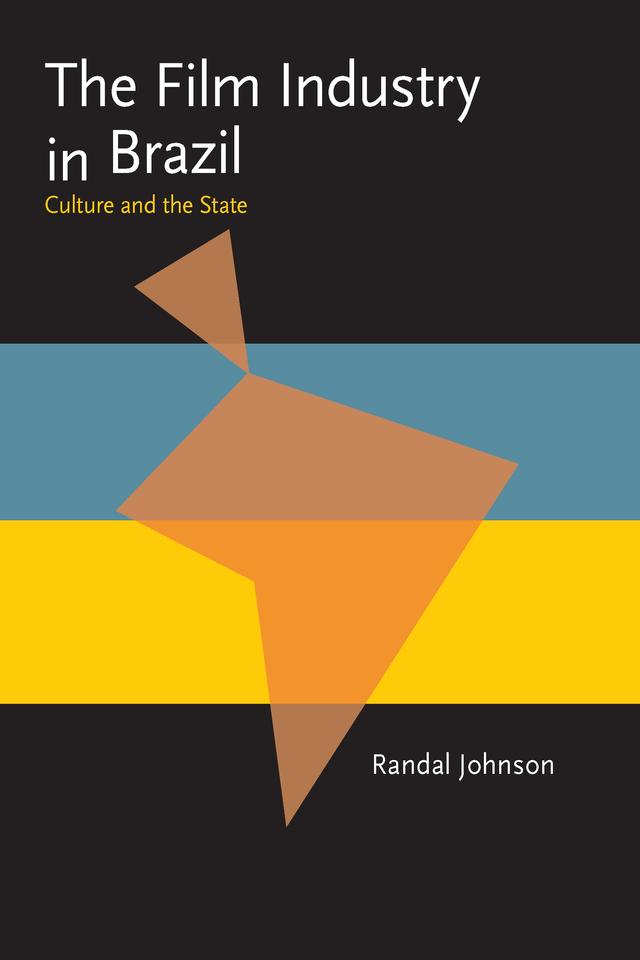 The Film Industry in Brazil by Randal Johnson