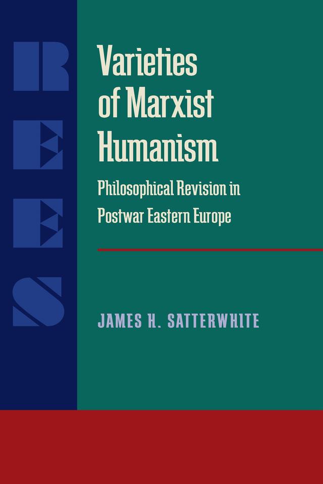 Varieties of Marxist Humanism by James H. Satterwhite