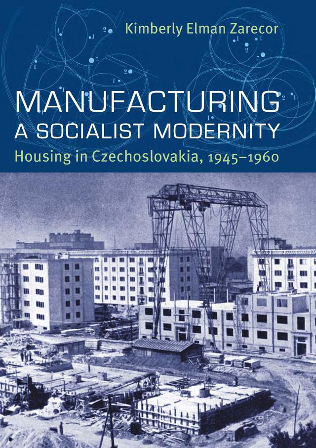 Manufacturing a Socialist Modernity by Kimberly Elman Zarecor