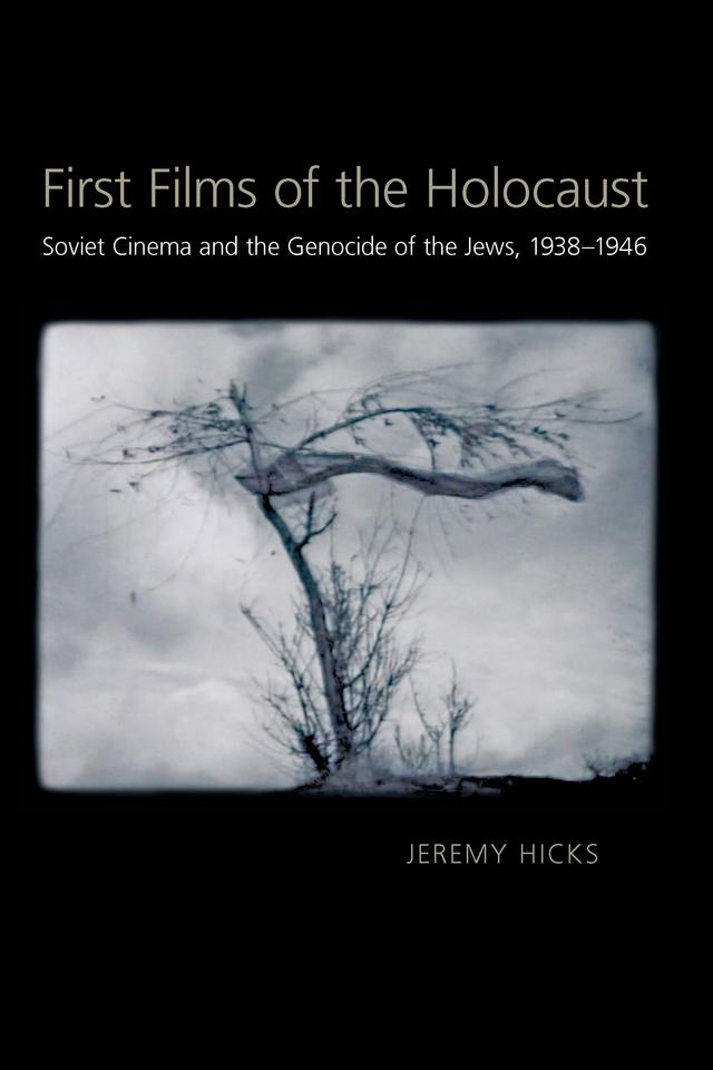 First Films of the Holocaust by Jeremy Hicks