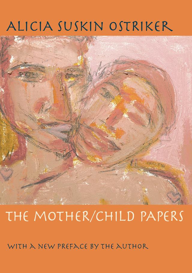 The Mother/Child Papers by Alicia Suskin Ostriker