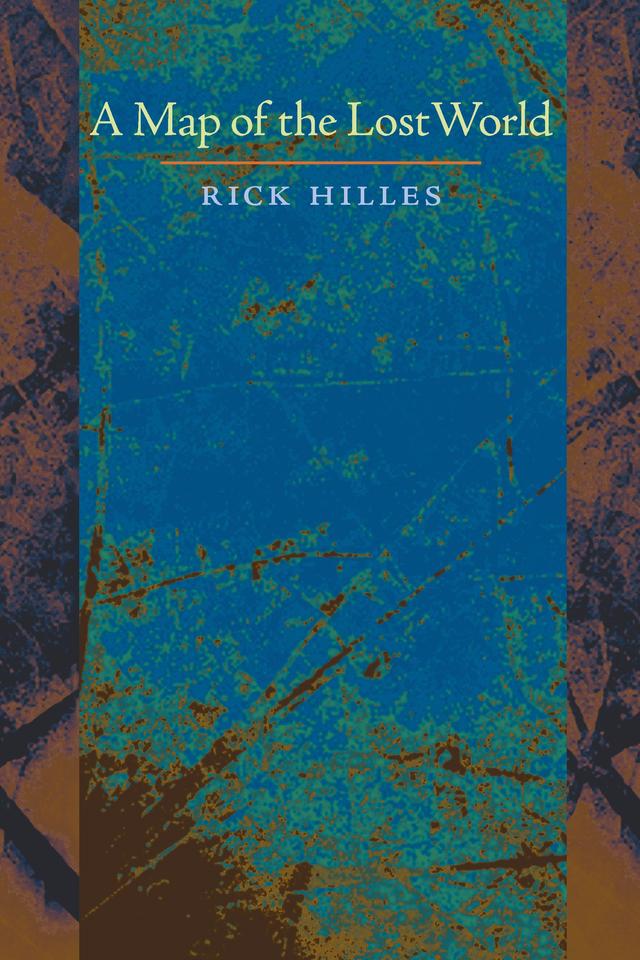 A Map of the Lost World by Rick  Hilles