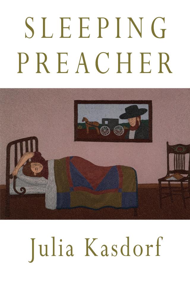 Sleeping Preacher by Julia Spicher Kasdorf