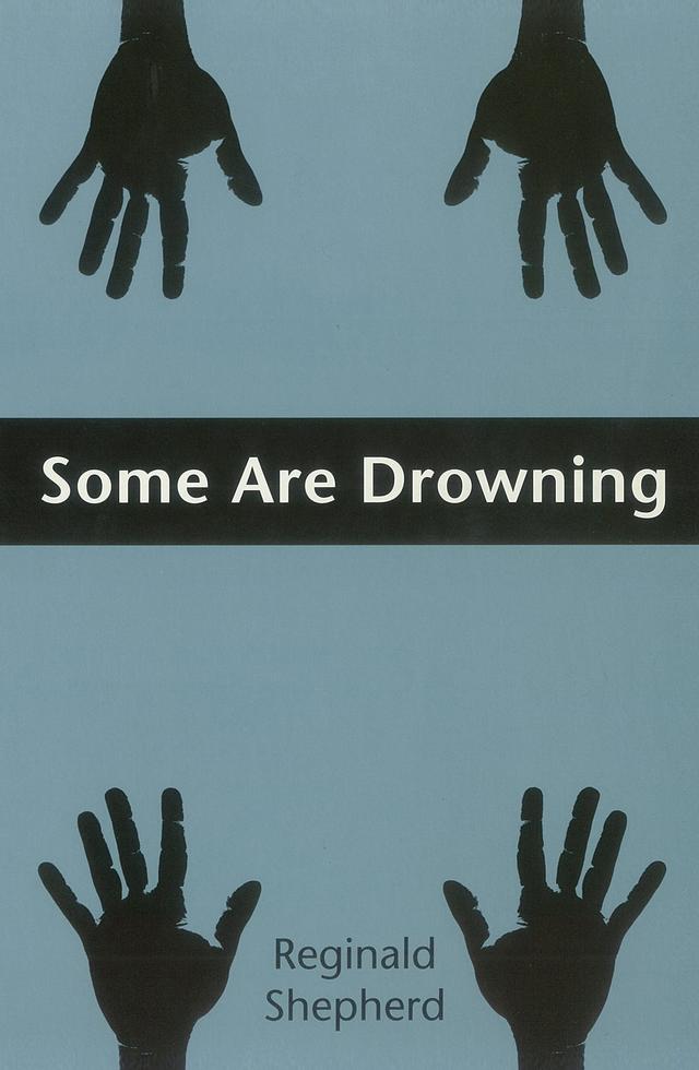 Some Are Drowning by Reginald Shepherd