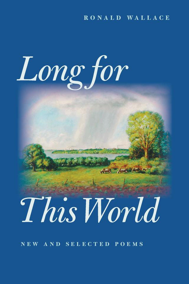 Long For This World by Ronald Wallace