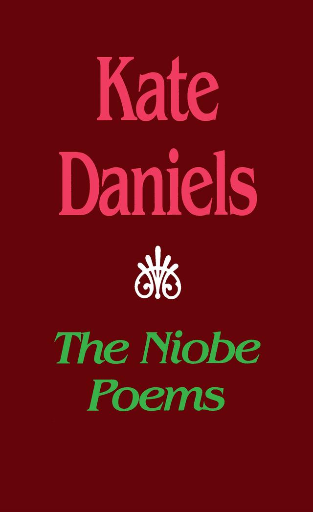 The Niobe Poems by Kate Daniels