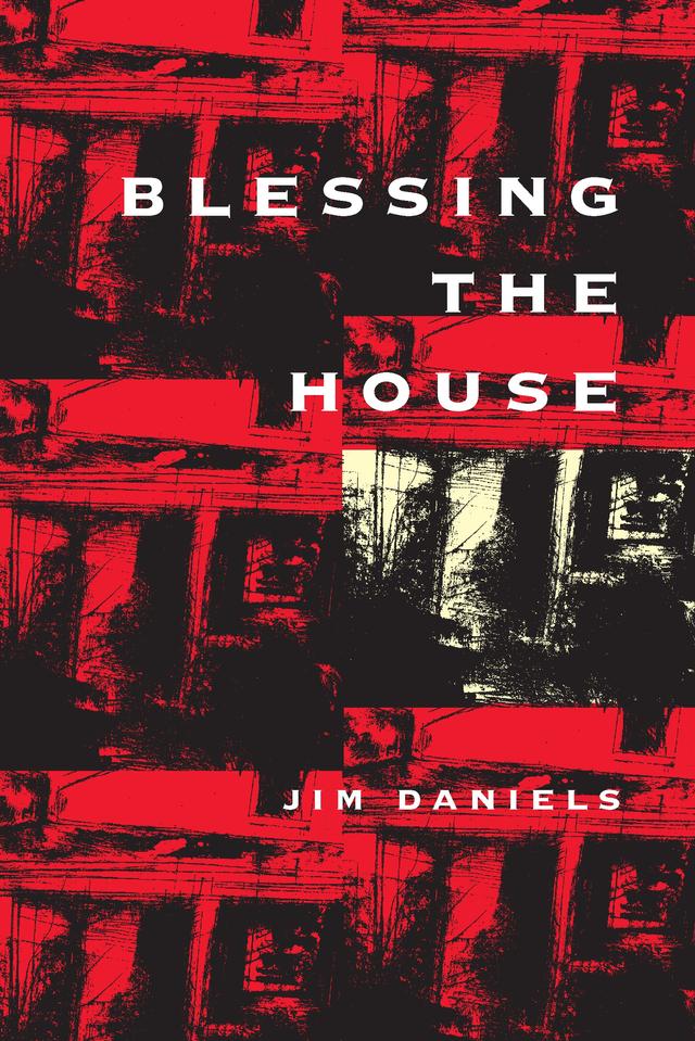 Blessing the House by Jim Daniels