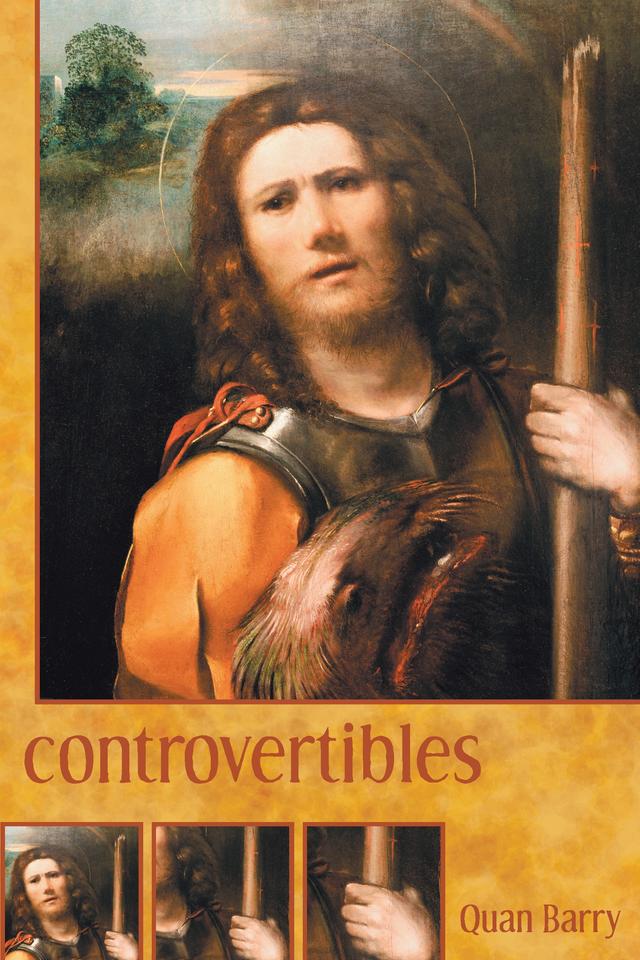 Controvertibles by Quan Barry