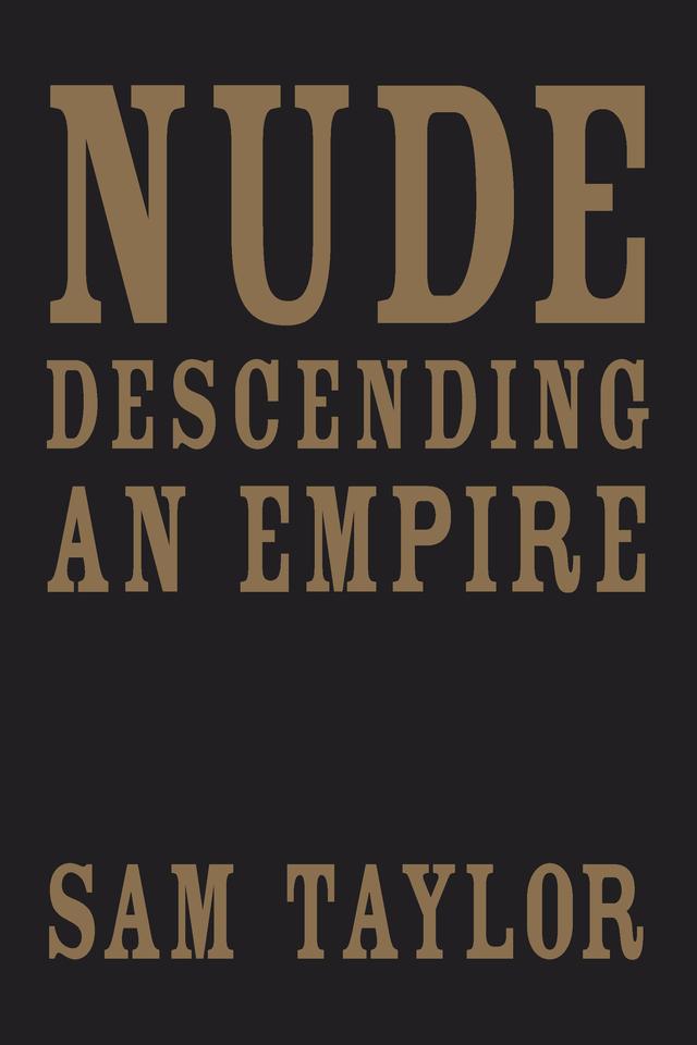 Nude Descending an Empire by Sam Taylor