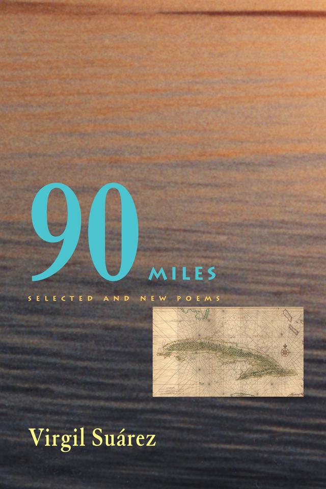 90 Miles by Virgil Suarez