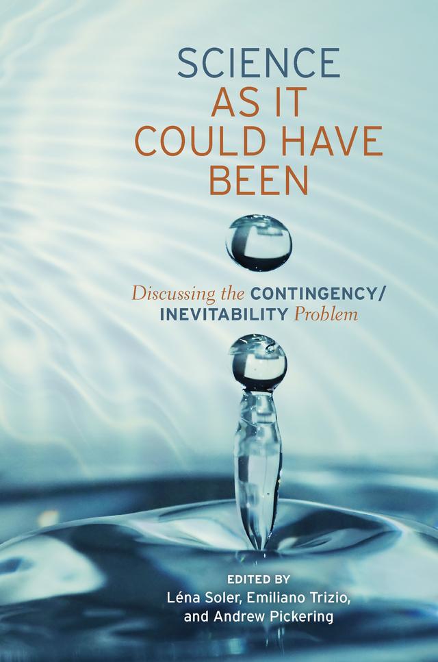 Science as It Could Have Been by Andrew Pickering, Emiliano Trizio, Lena Soler