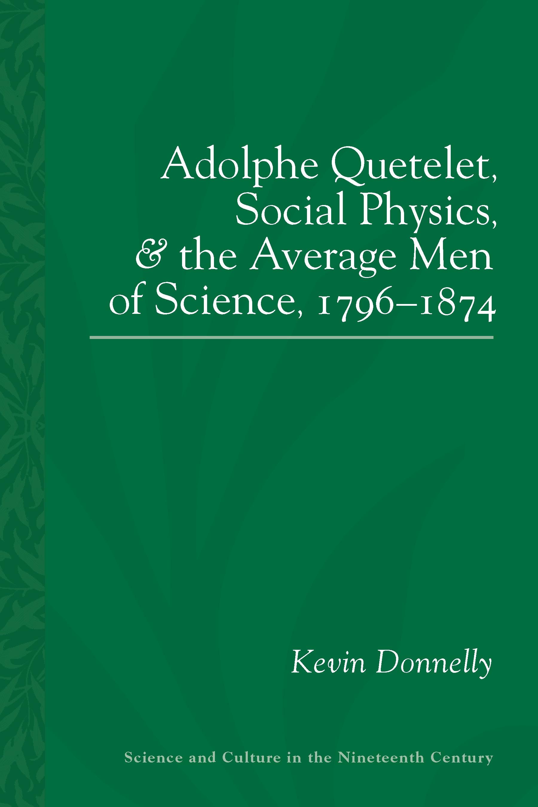 Adolphe Quetelet, Social Physics and the Average Men of Science, 1796-1874