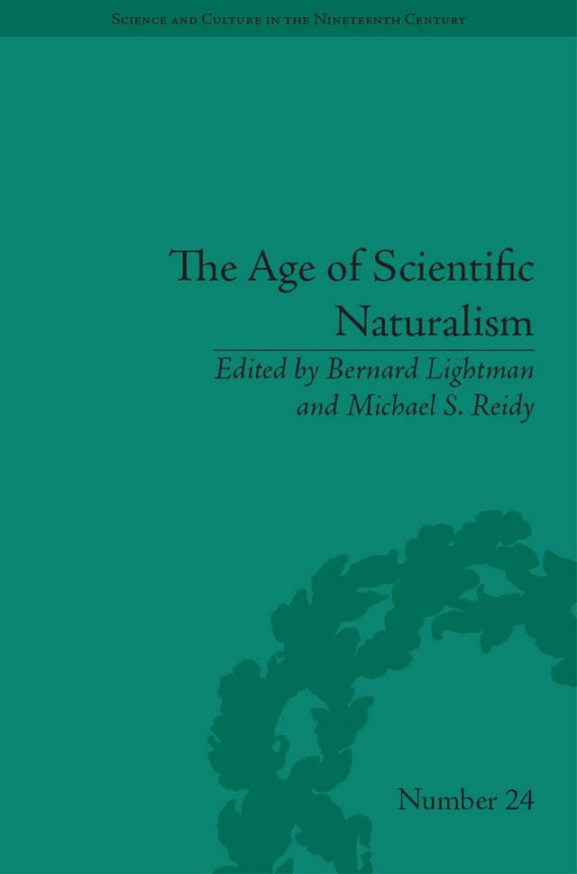 The Age of Scientific Naturalism by Bernard Lightman, Michael S. Reidy
