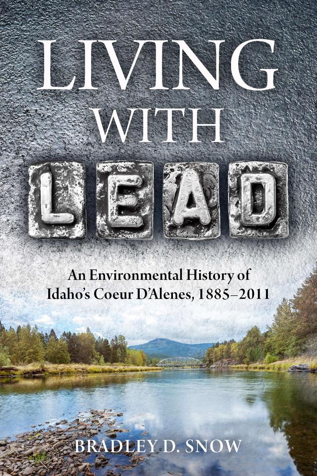Living with Lead by Bradley D. Snow
