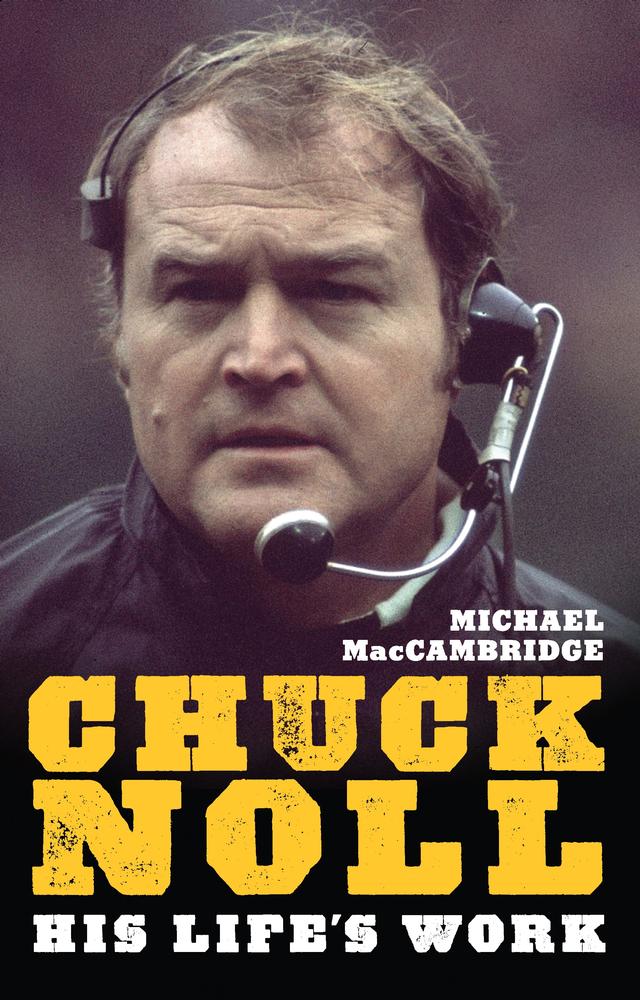 Chuck Noll by Michael MacCambridge