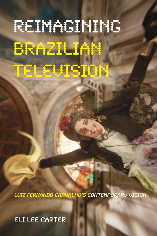 Reimagining Brazilian Television by Eli Carter