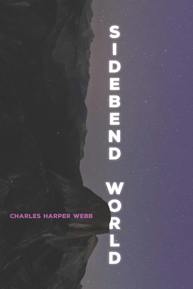 Sidebend World by Charles Harper  Webb