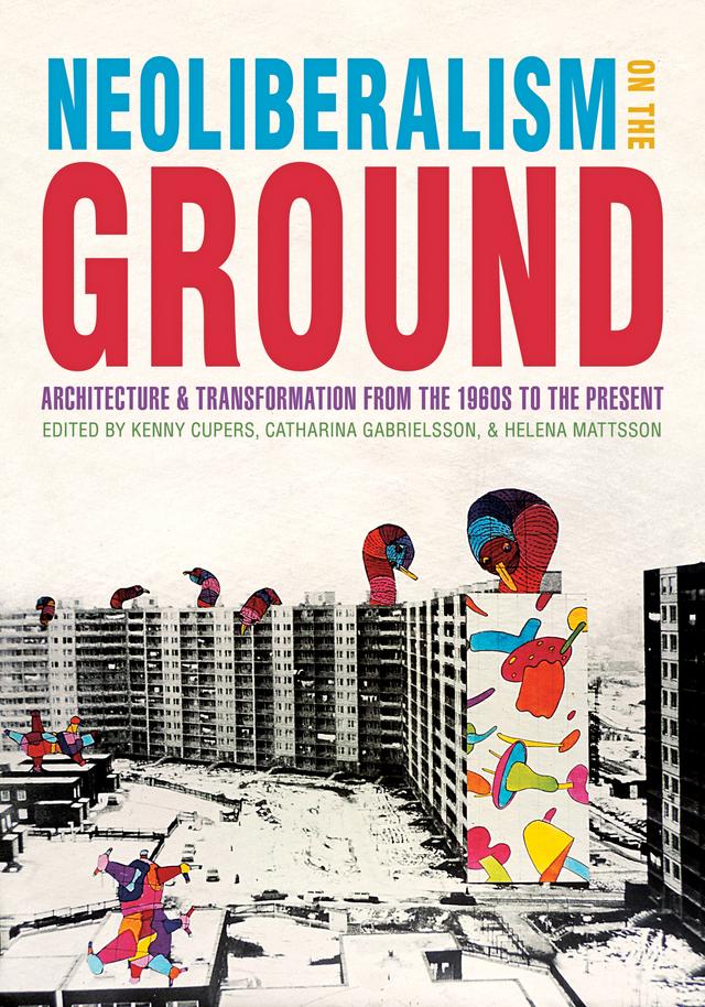 Neoliberalism on the Ground by Catharina Gabrielsson, Helena Mattsson, Kenny Cupers