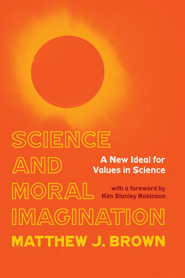 Science and Moral Imagination by Matthew J. Brown
