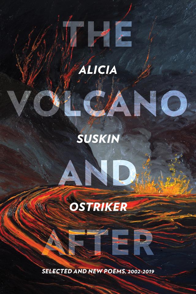 The Volcano and After by Alicia Suskin Ostriker