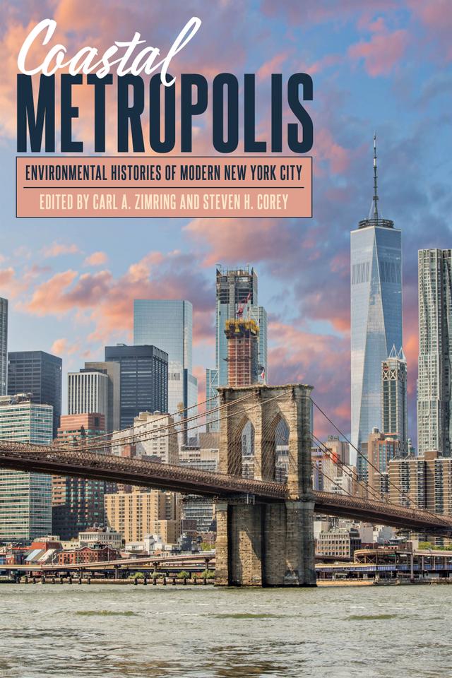 Coastal Metropolis by Carl A. Zimring, Steven H. Corey