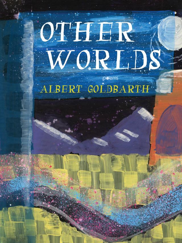 Other Worlds by Albert Goldbarth