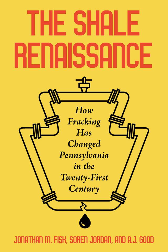The Shale Renaissance by A.J. Good, Jonathan M. Fisk, Soren Jordan