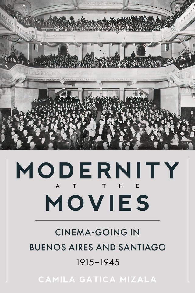 Modernity at the Movies by Camila Gatica Mizala